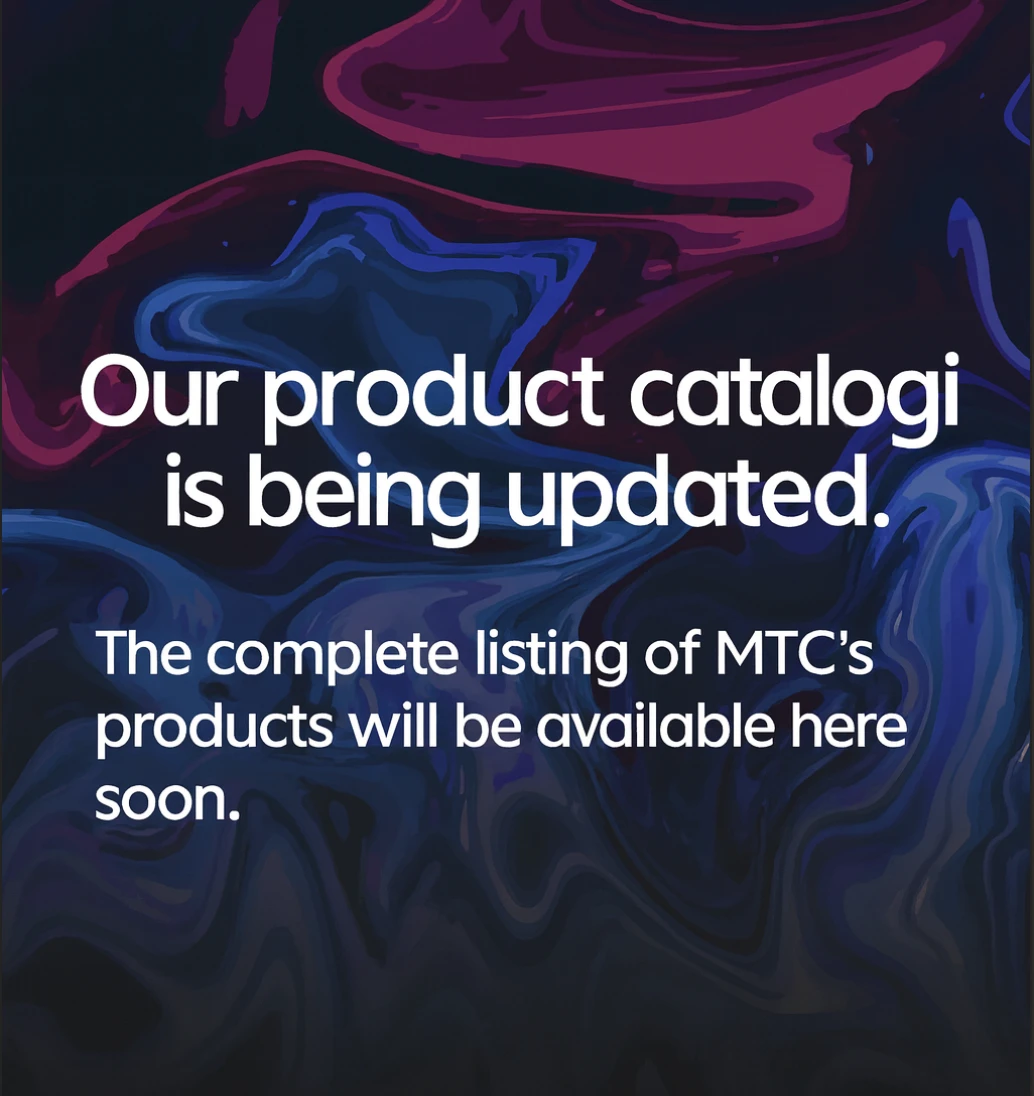 Our product catalog is being updated. The complete listing of MTC’s products will be available here soon.